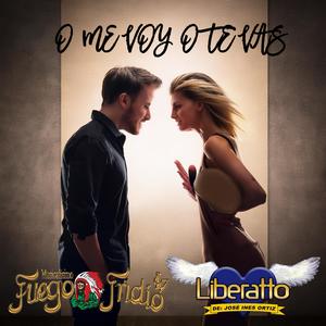 O Me Voy O Te Vas (feat. Liberatto de Jose Ines Ortiz)