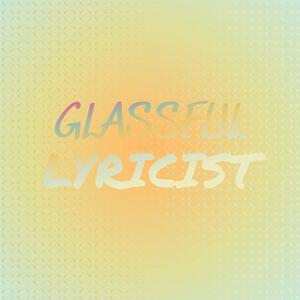 Glassful Lyricist