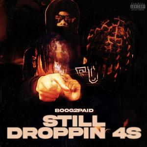 Still Droppin 4’s (Explicit)