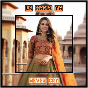 La Mama Ya Never Cry