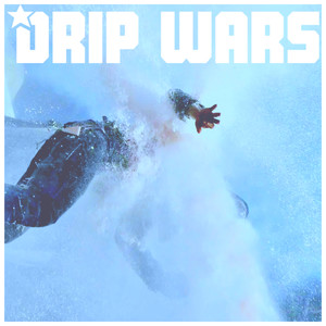 Drip Wars (Explicit)