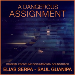 A Dangerous Assignment (Original Frontline Documentary Soundtrack)