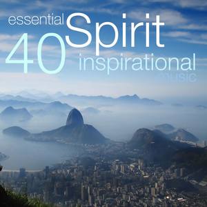 Essential Spirit – 40 Inspirational Music for Meditation, Spa and Massage