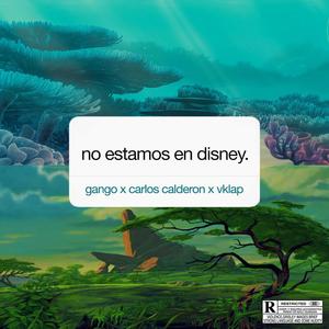 No estamos en Disney (feat. Carlos Calderon & vKlap)