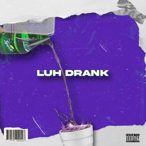 Luh Drank (Explicit)