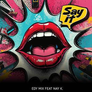 Say It (feat. Nay K.)