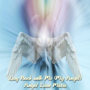Lay Back with Me (My Angel) (Angel Love Mix)