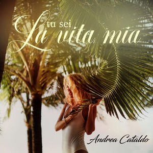Tu sei la vita mia