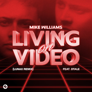 Living On Video (feat. DTale) (LUNAX Remix)