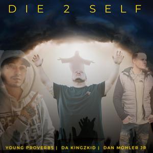 DIE 2 SELF (feat. Dan Mohler Jr. & Young Proverbs)