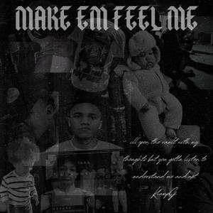 Make Em Feel Me (Explicit)