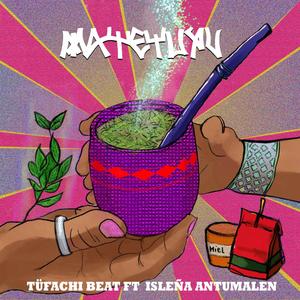 Matetuyu (feat. Isleña Antumalen)