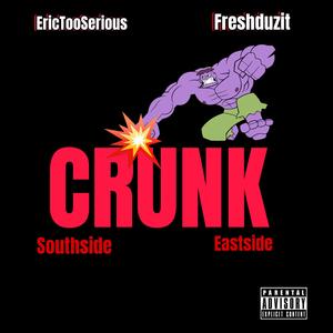 Crunk (feat. Freshduzit) (Southside, Eastside) (Explicit)