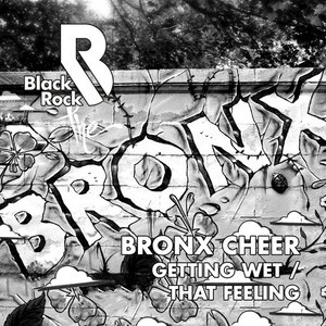Bronx Cheer - Getting Wet (Macs Black Rock Dub)