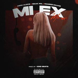 Mi Ex (feat. Ramirez Galvez & Diego alesix )