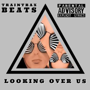 looking over us (Explicit)