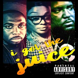 I Got the Juice (feat. Lisa Walker) [Explicit]