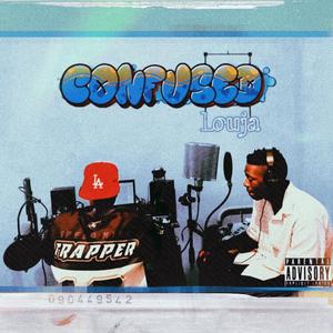 Confused (feat. Louja)
