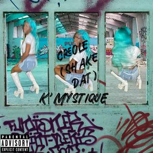 CREOLE (SHAKE DAT) [Explicit]