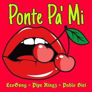 Ponte Pa' Mi(feat. Pipe Kingz & Pablo Biei) (Explicit)
