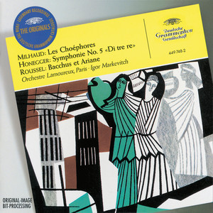 Milhaud: Les Choéphores / Honegger: Symphony No.5 "Di tre re" / Roussel: Bacchus et Ariane (米约：献酒的女人 / 奥涅格：第5号交响曲“三个D音” / 鲁塞尔：酒神与亚里安)