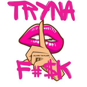 Tryna F#$k (Explicit)