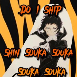 Do You Ship Shin Souka Souka