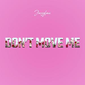 Dont move me (Explicit)