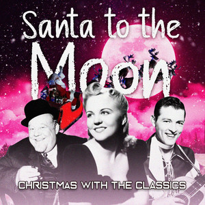 Santa to the Moon (Christmas With The Classics)