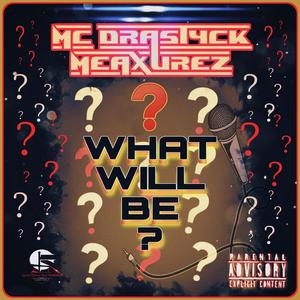 What Will Be? (feat. Sileb Beats) (Explicit)