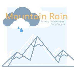 Mountain Rain: Relaxing Thunderstorm Sleep Sounds