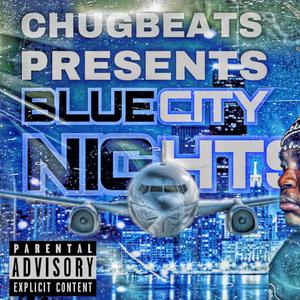 CHUGBEATS Presents: Blue City Lights (Ep Album) [Explicit]