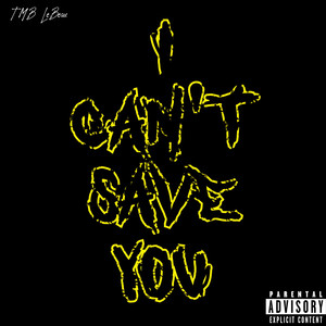 I Can't Save You (Explicit)