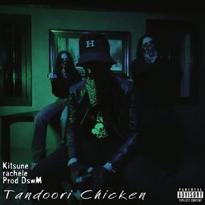 Tandoori Chicken (feat. Kitsune & rachele) [Explicit]