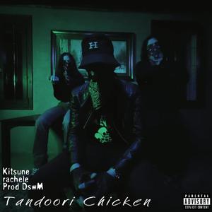 Tandoori Chicken (feat. Kitsune & rachele) (Explicit)