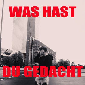 Was Hast Du Gedacht (Explicit)