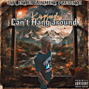 Can't Hang Around (Explicit)