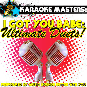 Karaoke Masters: I Got You Babe: Ultimate Duets!