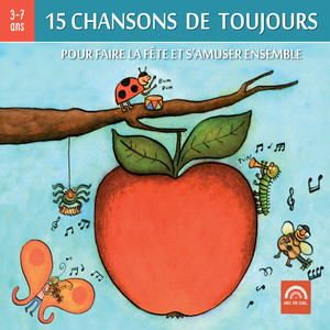 15 chansons de toujours, pour faire la fête et s'amuser ensemble (3 à 7 ans)