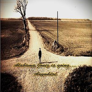 Alabama Jonez is Goin' Anywhere (feat. Alabama Harper Jonez)
