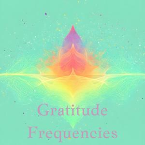 Gratitude Frequencies: Unlocking Your Path to Fulfillment