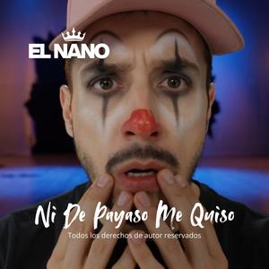 NI DE PAYASO ME QUISO