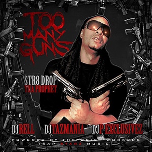 Too Many Guns (Hosted by DJ Rell, DJ Tazmania, DJ P Exclusivez) [Explicit]