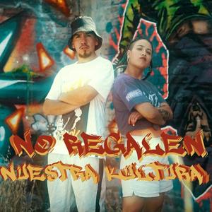 No Regalen Nuestra Kultura (feat. Bgirl Cele, Dj Lerna & Panchito Beats) [Explicit]