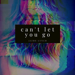 Can't Let You Go