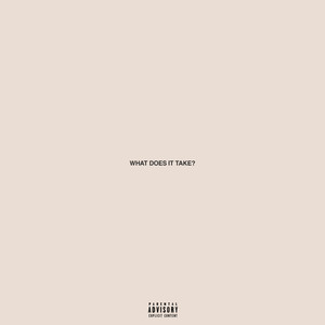 What Does It Take? (Explicit)