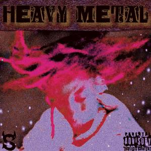 HEAVY METAL (Explicit)