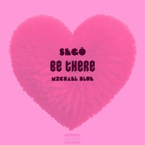 Be There (feat. Mxchael Blue)