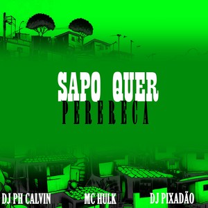 SAPO QUER PERERECA (Explicit)