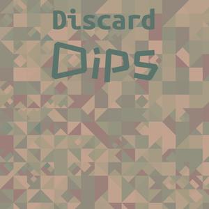 Discard Dips
